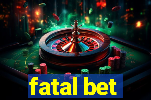 fatal bet